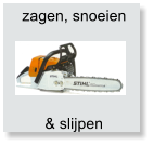 zagen, snoeien & slijpen